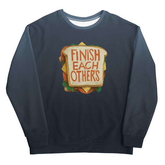 Finish Each Other's Sandwiches All Over Sweatshirt