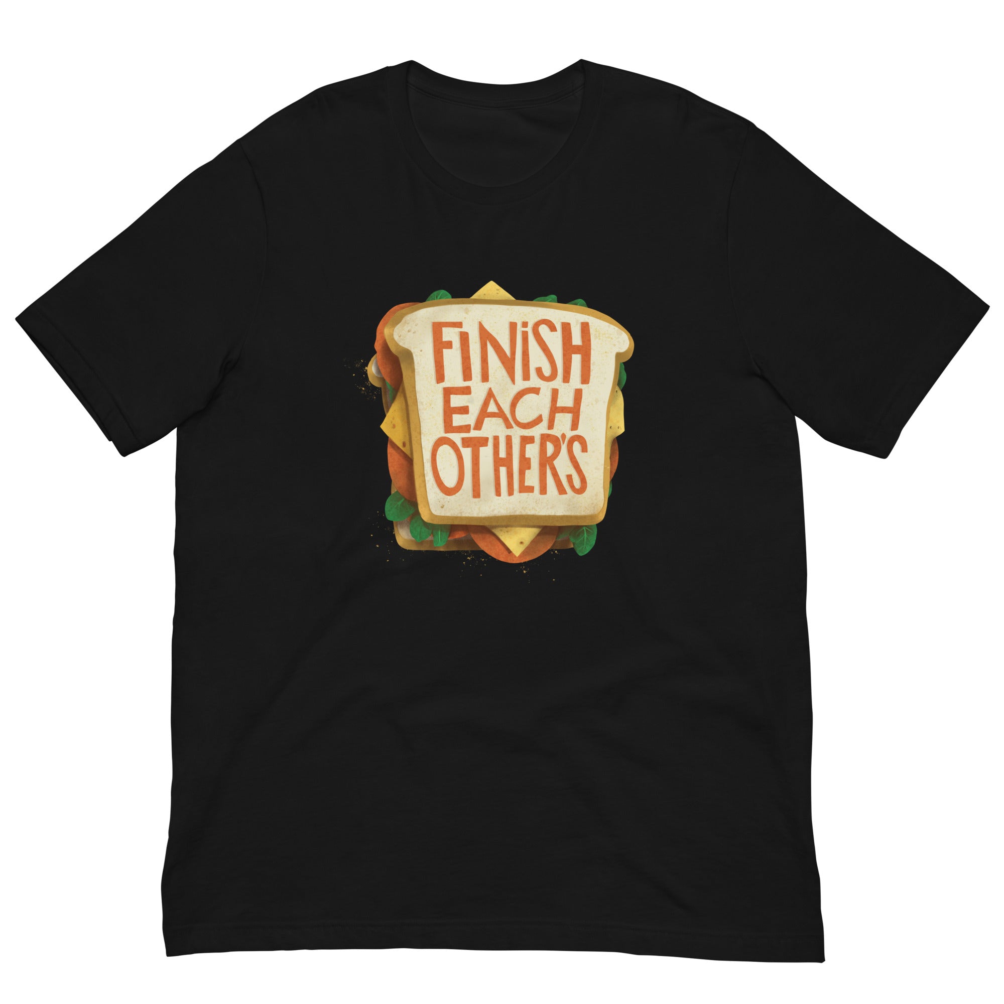 Finish Each Other's Sandwiches T-Shirt