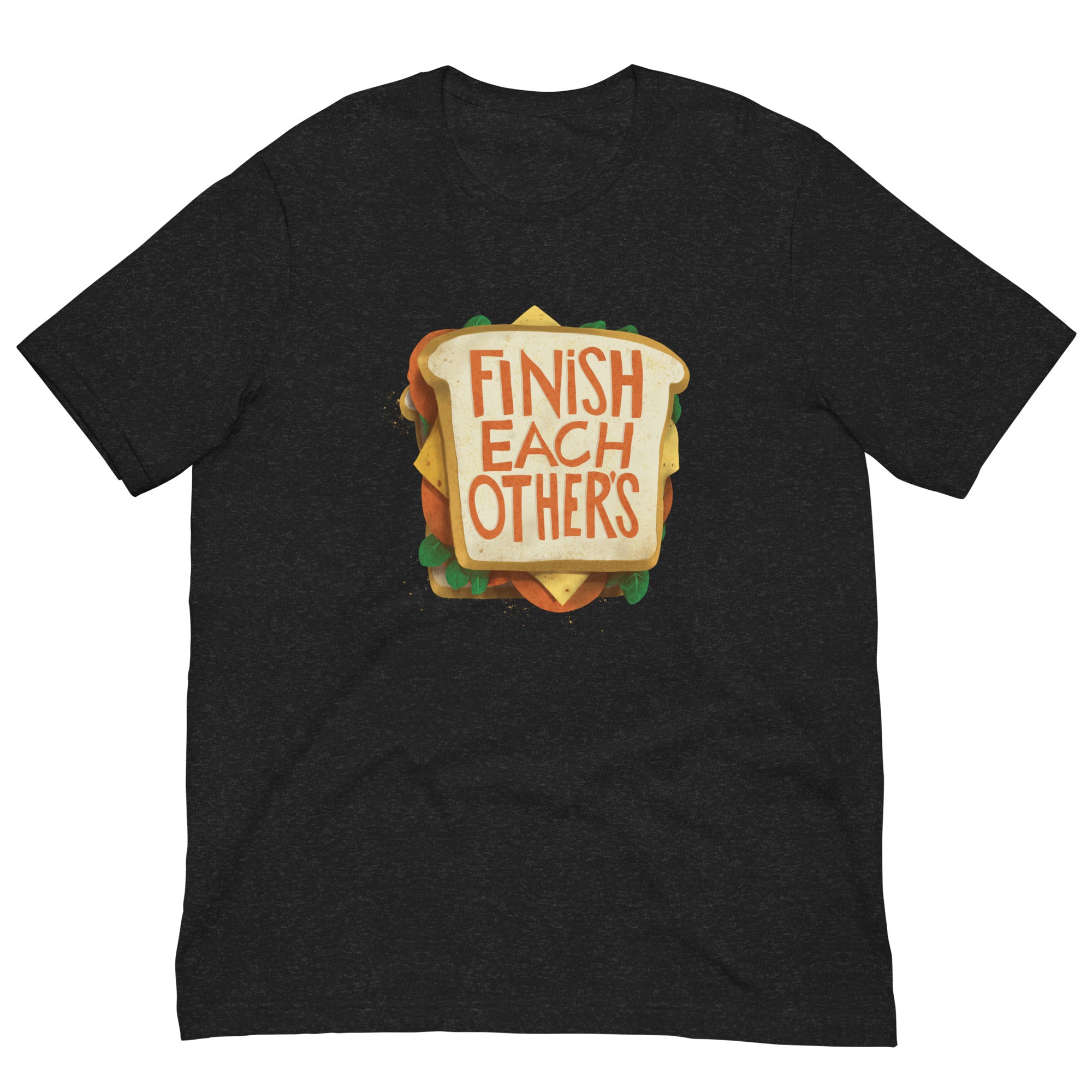 Finish Each Other's Sandwiches T-Shirt