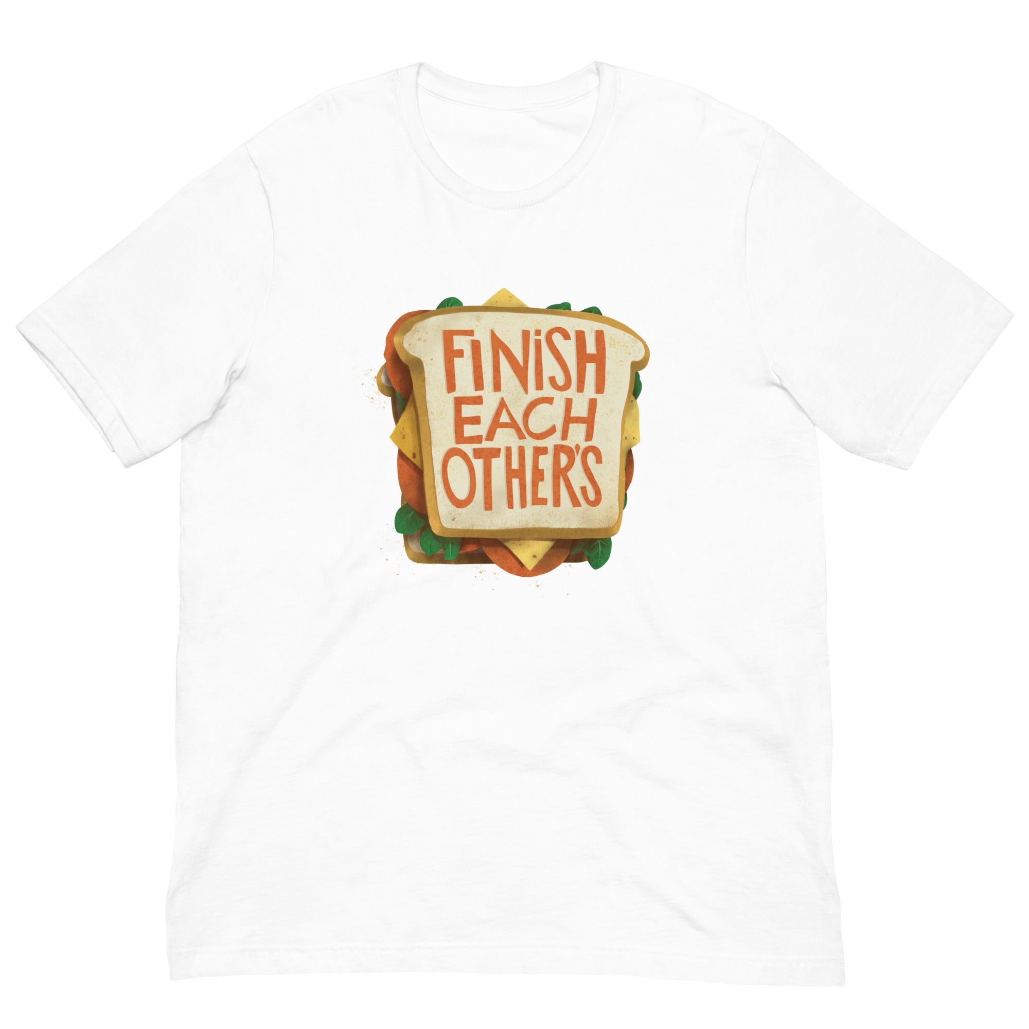 Finish Each Other's Sandwiches T-Shirt