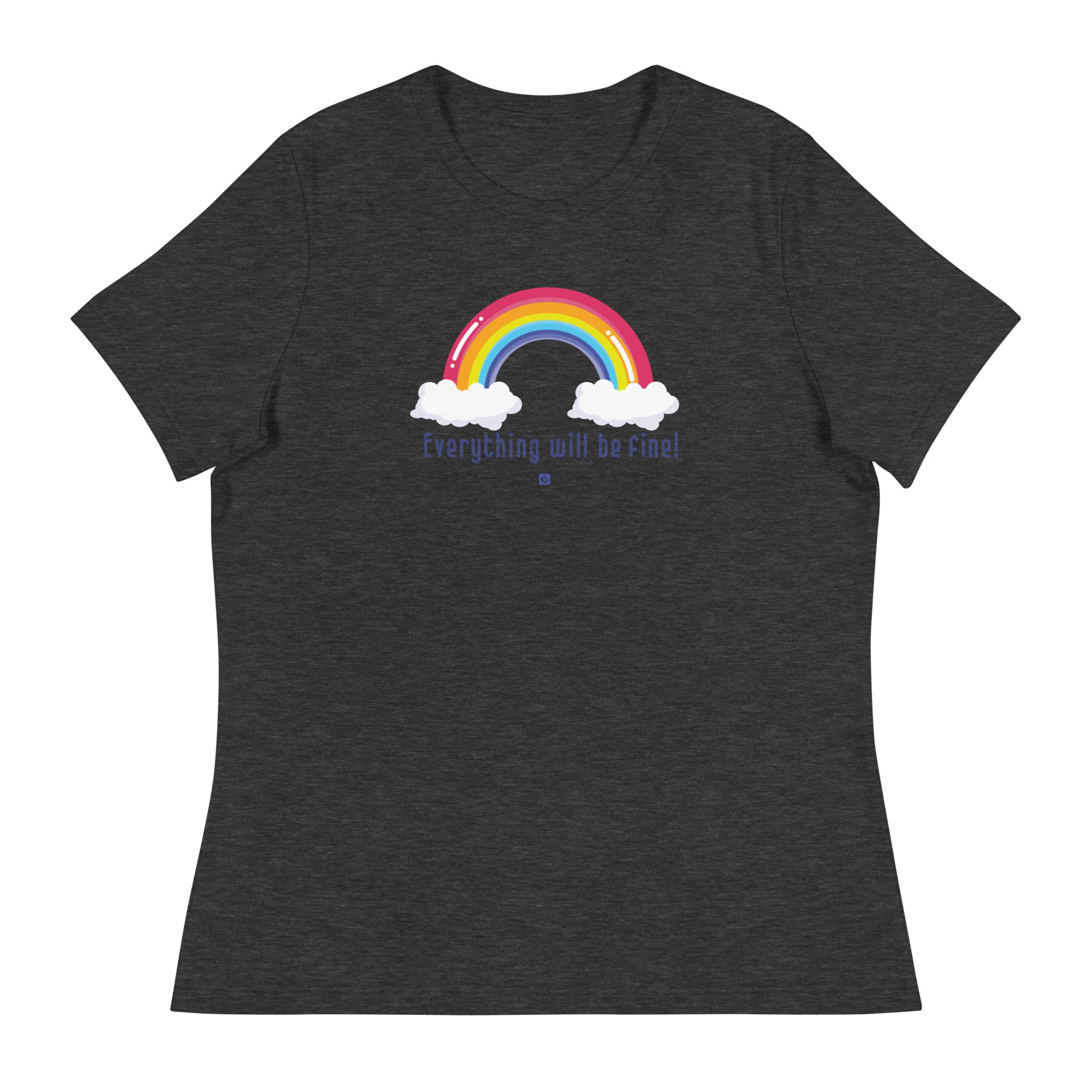 Women's “Everything Will Be Fine” T-Shirt