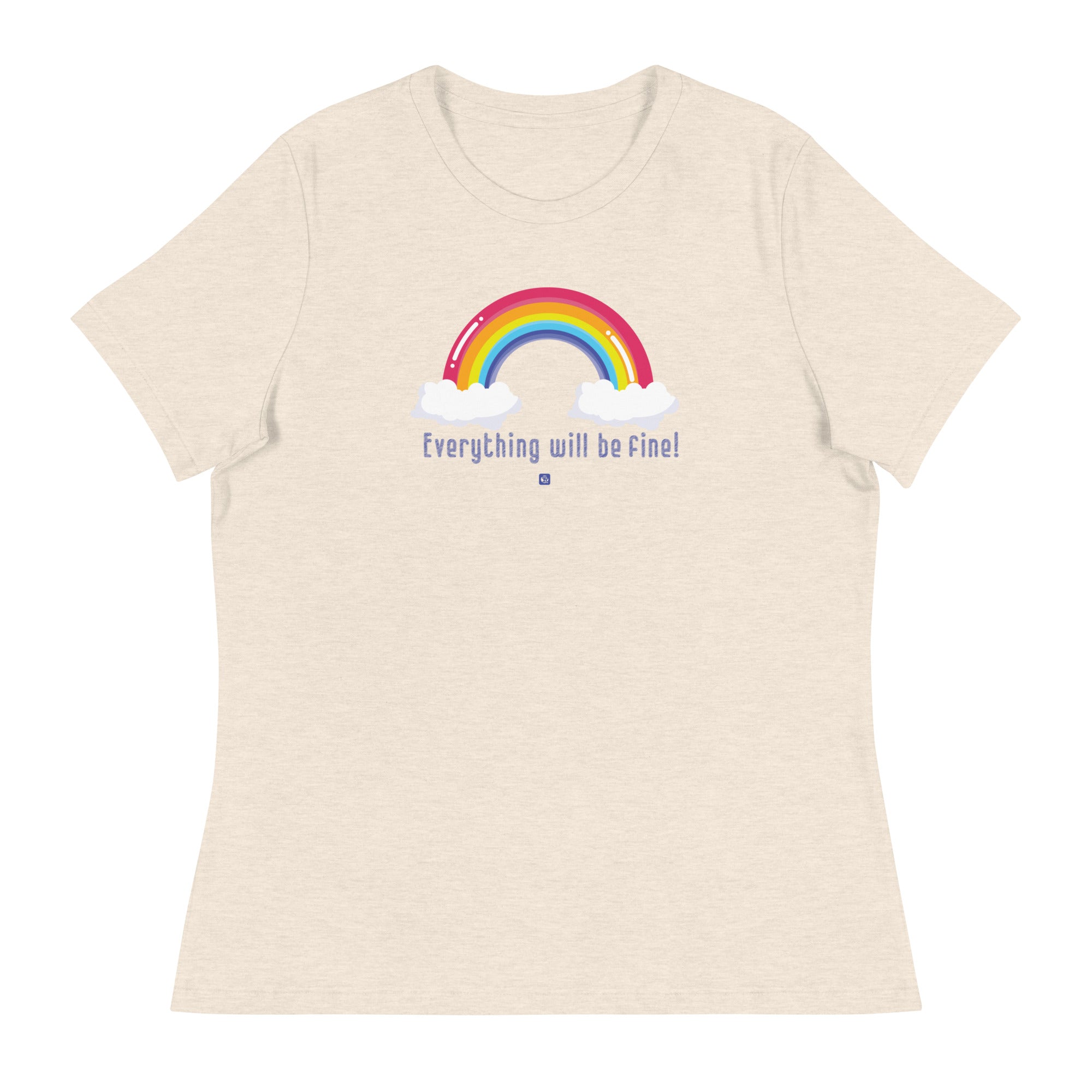 Women's “Everything Will Be Fine” T-Shirt