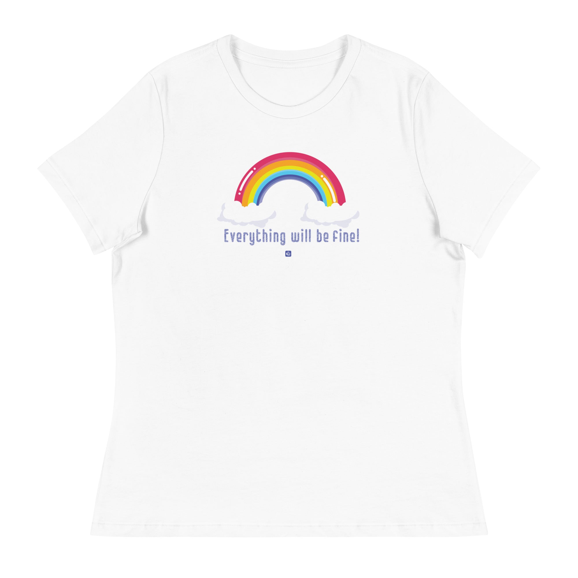 Women's “Everything Will Be Fine” T-Shirt